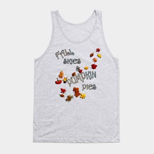 Fall Quote Fall Skies & Pumpkin Pies Cute Autumn Tank Top